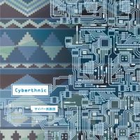サイバー民族団 / Cyberthnic